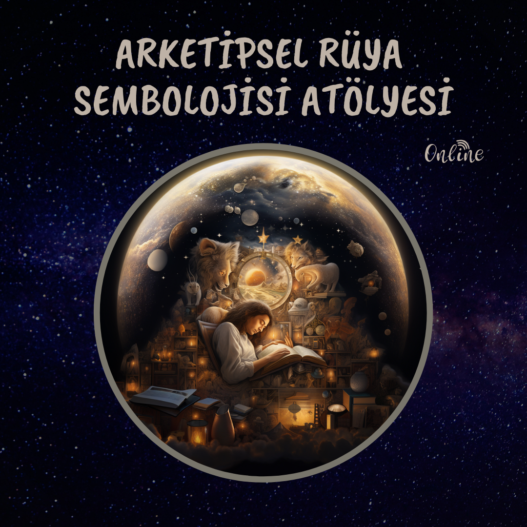 ARKETİPSEL RÜYA SEMBOLOJİSİ ATÖLYESİ